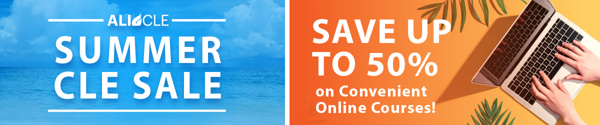 ALI CLE – CLE Compliance Deadline?  Here are two great offers to get you the credits you need by your deadline: