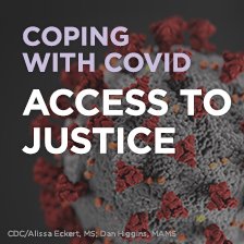 Coping with COVID: Access to Justice