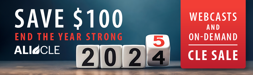 ALI CLE | December 18 - 20 | All Webcasts and On-Demand Courses $100 off