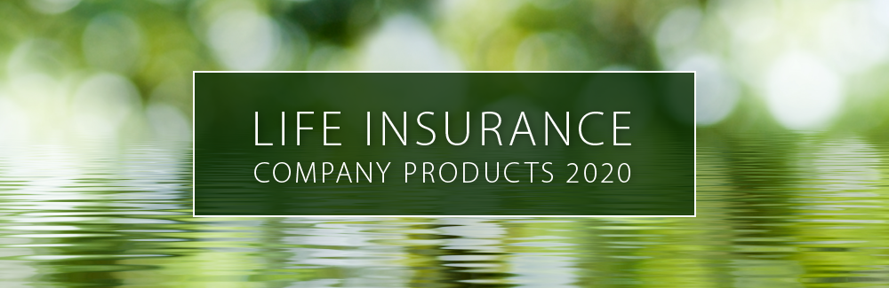 Life Insurance Company Products 2020