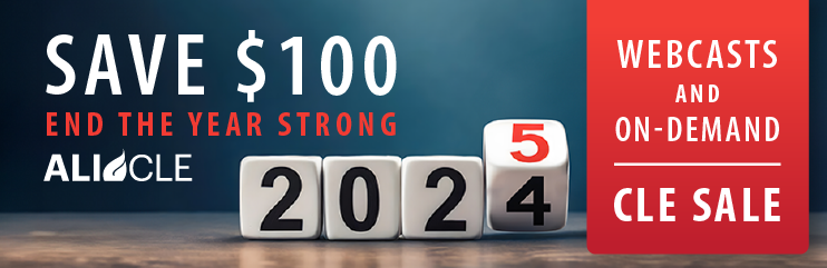 ALI CLE | December 18 - 20 | All Webcasts and On-Demand Courses $100 off